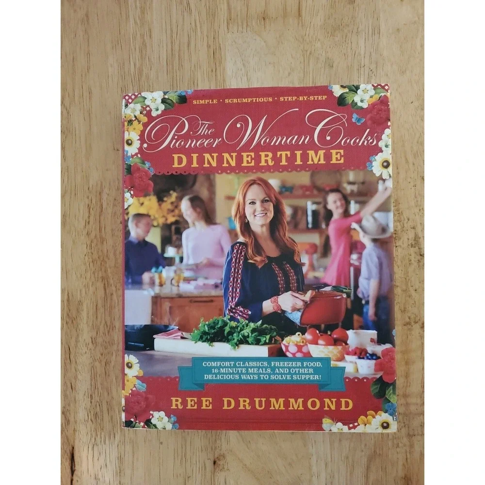 The Pioneer Woman Cooks--Dinnertime : Comfort Classics, Freezer Food, 16-Minute